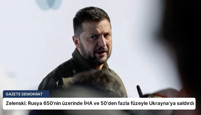 Zelenski: Rusya 650’nin üzerinde İHA ve 50’den fazla füzeyle Ukrayna’ya saldırdı