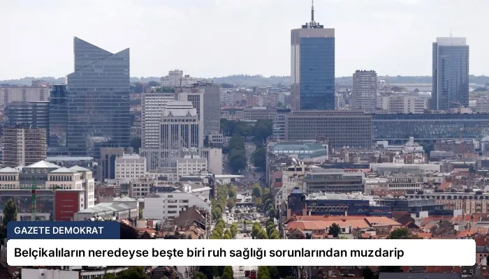 Belçikalıların neredeyse beşte biri ruh sağlığı sorunlarından muzdarip