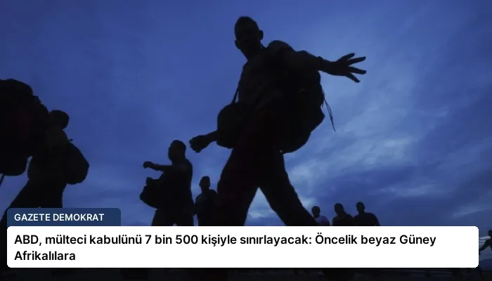 ABD, mülteci kabulünü 7 bin 500 kişiyle sınırlayacak: Öncelik beyaz Güney Afrikalılara