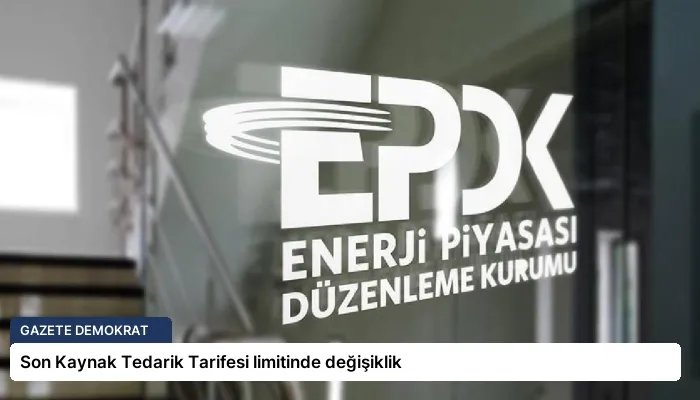 Son Kaynak Tedarik Tarifesi limitinde değişiklik