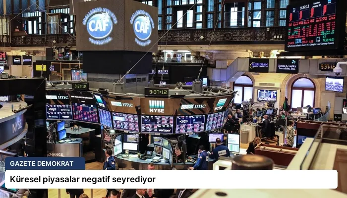 Küresel piyasalar negatif seyrediyor