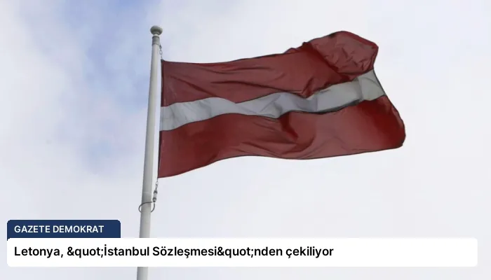 Letonya, "İstanbul Sözleşmesi"nden çekiliyor