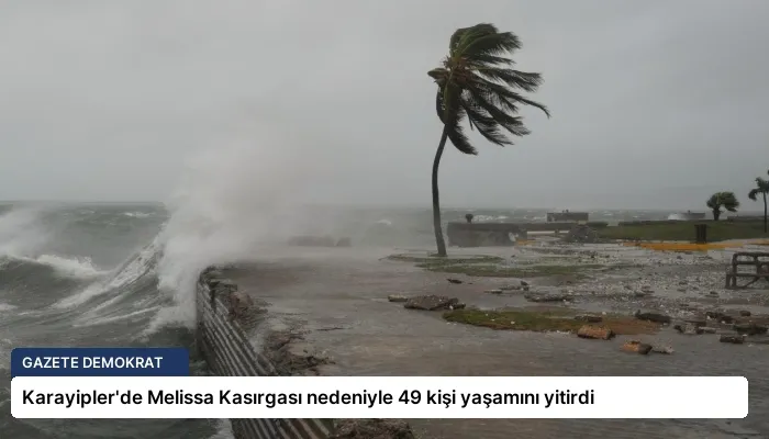 Karayipler’de Melissa Kasırgası nedeniyle 49 kişi yaşamını yitirdi