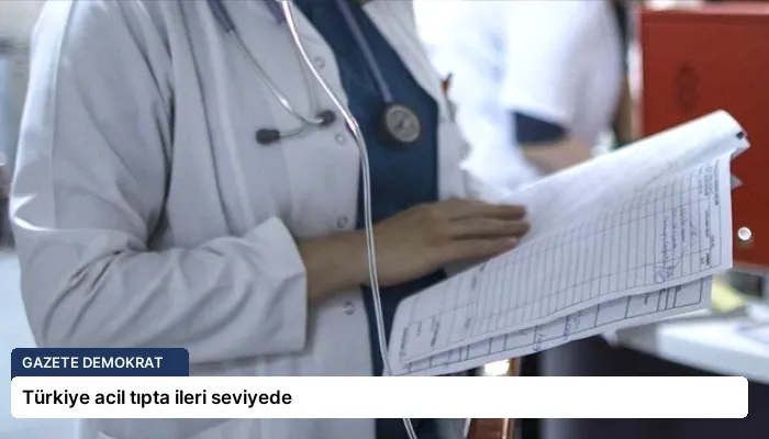 Türkiye acil tıpta ileri seviyede