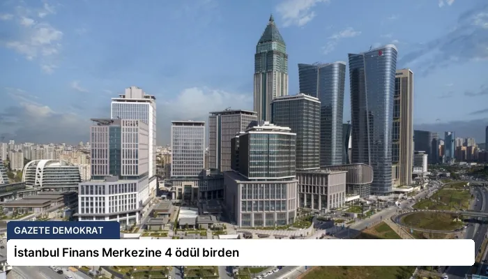 İstanbul Finans Merkezine 4 ödül birden