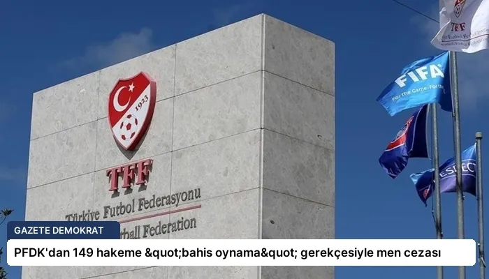 PFDK’dan 149 hakeme "bahis oynama" gerekçesiyle men cezası