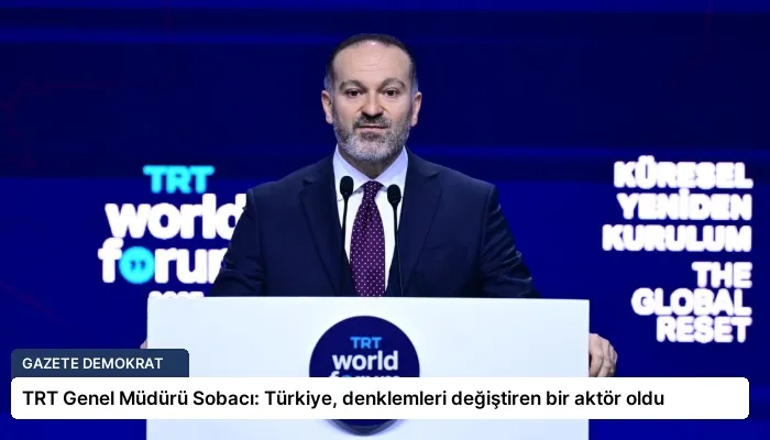 TRT Genel Müdürü Sobacı: Türkiye, denklemleri değiştiren bir aktör oldu
