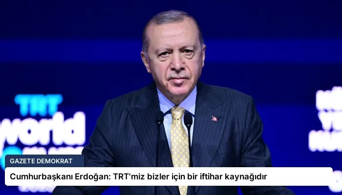 Cumhurbaşkanı Erdoğan: TRT’miz bizler için bir iftihar kaynağıdır