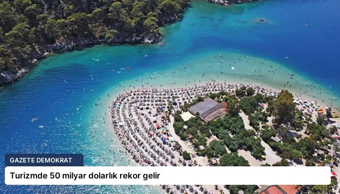 Turizmde 50 milyar dolarlık rekor gelir