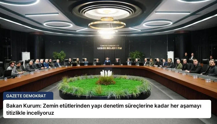Bakan Kurum: Zemin etütlerinden yapı denetim süreçlerine kadar her aşamayı titizlikle inceliyoruz