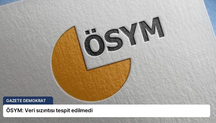 ÖSYM: Veri sızıntısı tespit edilmedi