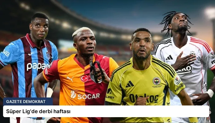 Süper Lig’de derbi haftası