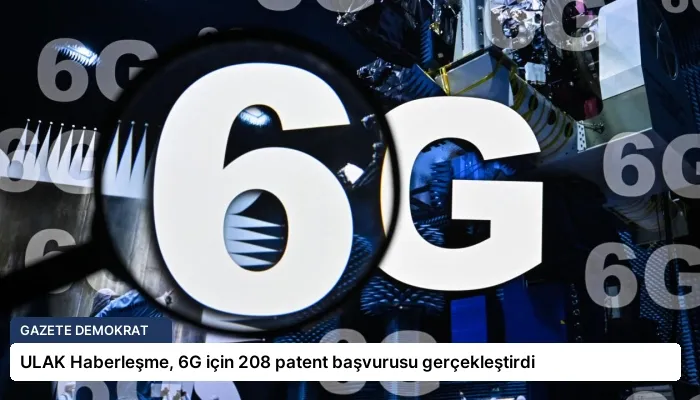 ULAK Haberleşme, 6G için 208 patent başvurusu gerçekleştirdi