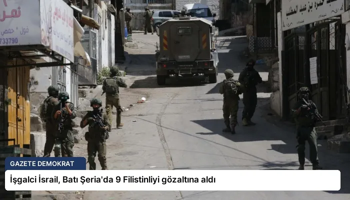 İşgalci İsrail, Batı Şeria’da 9 Filistinliyi gözaltına aldı