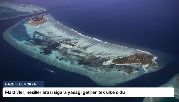 Maldivler, nesiller arası sigara yasağı getiren tek ülke oldu