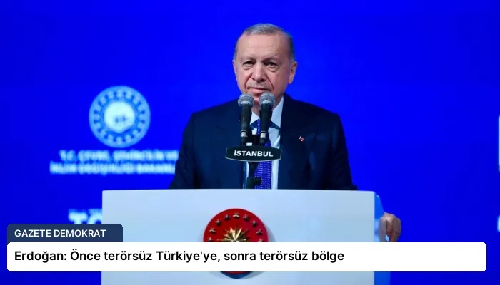 Erdoğan: Önce terörsüz Türkiye’ye, sonra terörsüz bölge