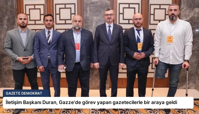 İletişim Başkanı Duran, Gazze’de görev yapan gazetecilerle bir araya geldi