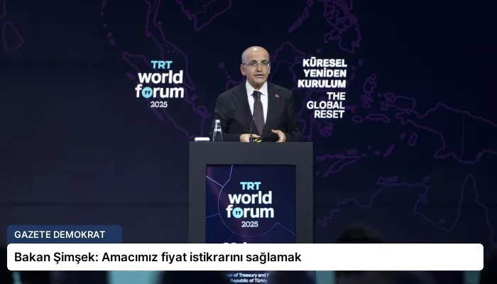 Bakan Şimşek: Amacımız fiyat istikrarını sağlamak