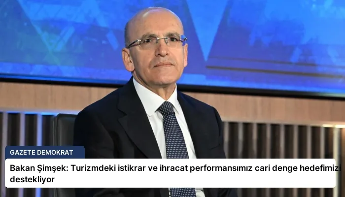Bakan Şimşek: Turizmdeki istikrar ve ihracat performansımız cari denge hedefimizi destekliyor
