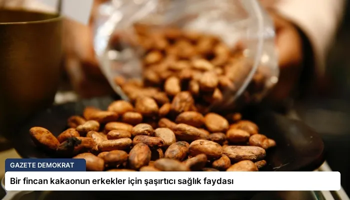 Bir fincan kakaonun erkekler için şaşırtıcı sağlık faydası