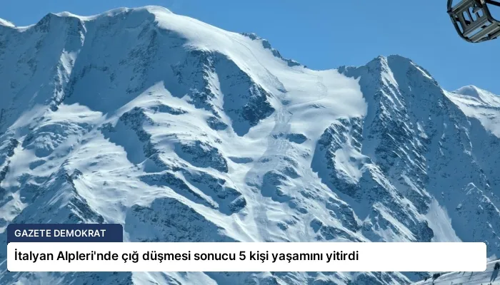 İtalyan Alpleri’nde çığ düşmesi sonucu 5 kişi yaşamını yitirdi