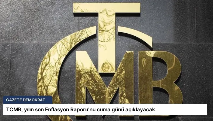 TCMB, yılın son Enflasyon Raporu’nu cuma günü açıklayacak