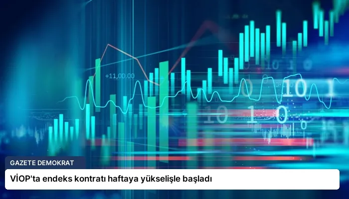 VİOP’ta endeks kontratı haftaya yükselişle başladı
