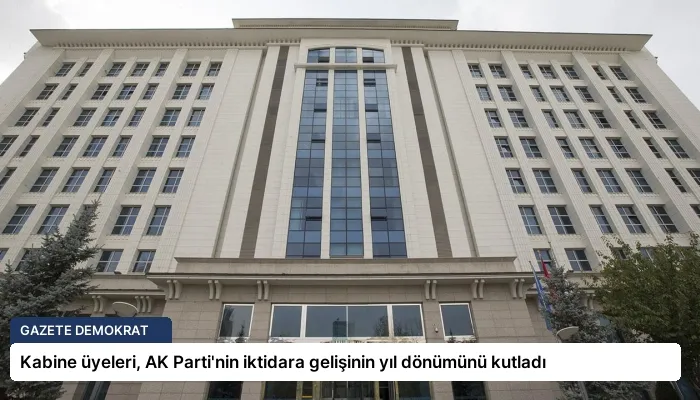 Kabine üyeleri, AK Parti’nin iktidara gelişinin yıl dönümünü kutladı