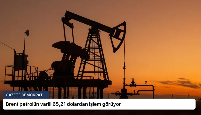 Brent petrolün varili 65,21 dolardan işlem görüyor