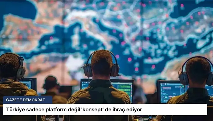 Türkiye sadece platform değil ‘konsept’ de ihraç ediyor