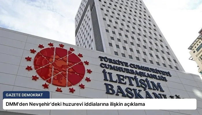 DMM’den Nevşehir’deki huzurevi iddialarına ilişkin açıklama