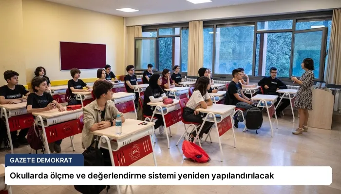 Okullarda ölçme ve değerlendirme sistemi yeniden yapılandırılacak