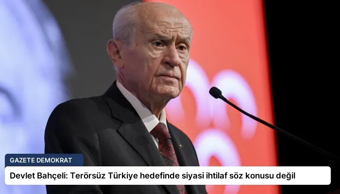 Devlet Bahçeli: Terörsüz Türkiye hedefinde siyasi ihtilaf söz konusu değil