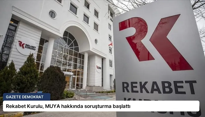 Rekabet Kurulu, MUYA hakkında soruşturma başlattı