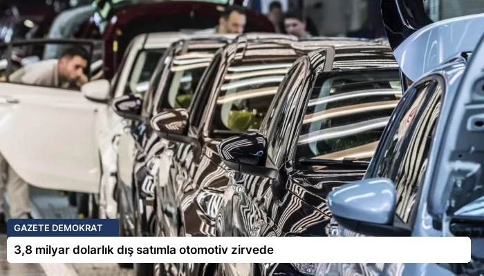 3,8 milyar dolarlık dış satımla otomotiv zirvede