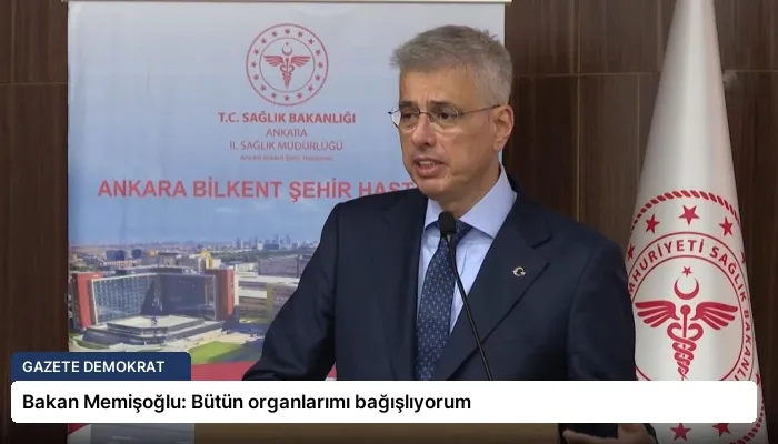 Bakan Memişoğlu: Bütün organlarımı bağışlıyorum