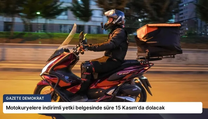 Motokuryelere indirimli yetki belgesinde süre 15 Kasım’da dolacak