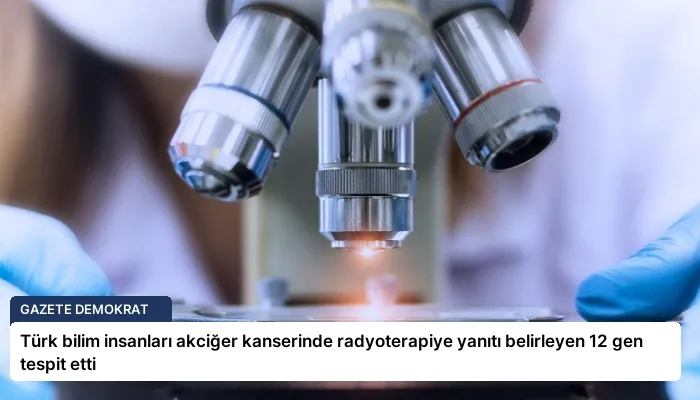 Türk bilim insanları akciğer kanserinde radyoterapiye yanıtı belirleyen 12 gen tespit etti