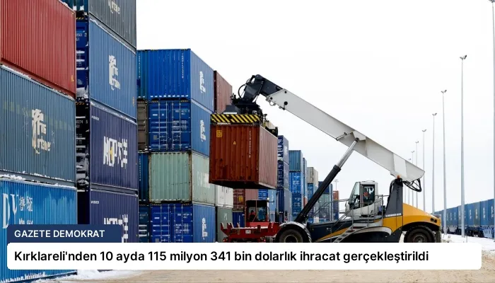 Kırklareli’nden 10 ayda 115 milyon 341 bin dolarlık ihracat gerçekleştirildi