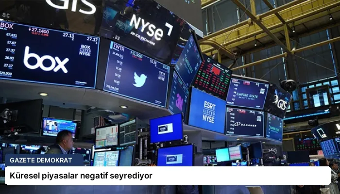 Küresel piyasalar negatif seyrediyor