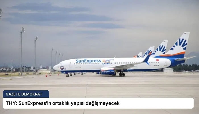 THY: SunExpress’in ortaklık yapısı değişmeyecek