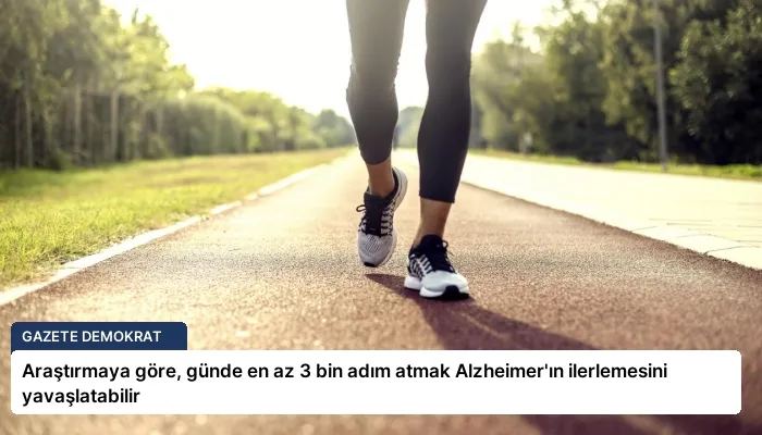 Araştırmaya göre, günde en az 3 bin adım atmak Alzheimer’ın ilerlemesini yavaşlatabilir