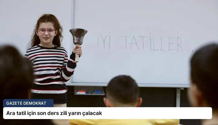 Ara tatil için son ders zili yarın çalacak