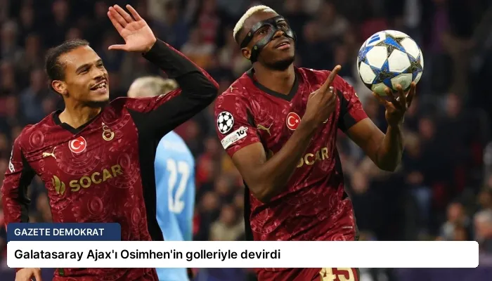 Galatasaray Ajax’ı Osimhen’in golleriyle devirdi