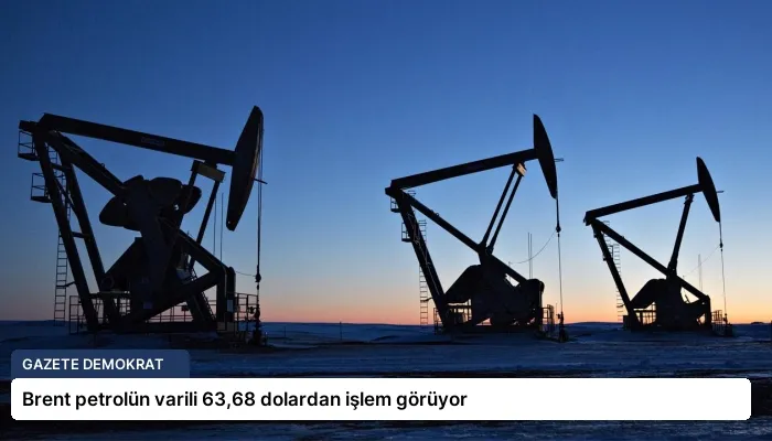 Brent petrolün varili 63,68 dolardan işlem görüyor