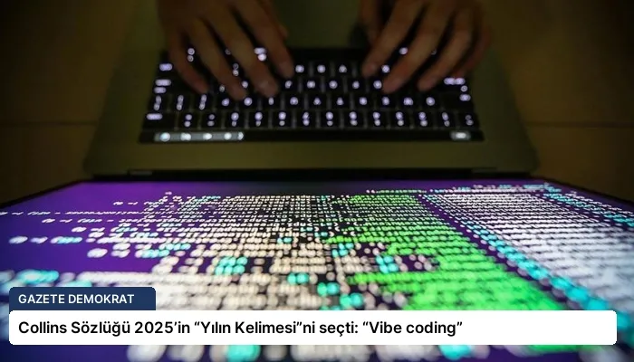 Collins Sözlüğü 2025’in “Yılın Kelimesi”ni seçti: “Vibe coding”