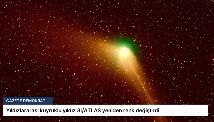 Yıldızlararası kuyruklu yıldız 3I/ATLAS yeniden renk değiştirdi