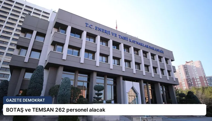 BOTAŞ ve TEMSAN 262 personel alacak