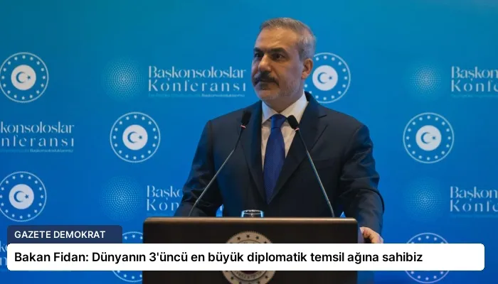 Bakan Fidan: Dünyanın 3’üncü en büyük diplomatik temsil ağına sahibiz