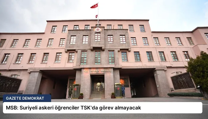 MSB: Suriyeli askeri öğrenciler TSK’da görev almayacak